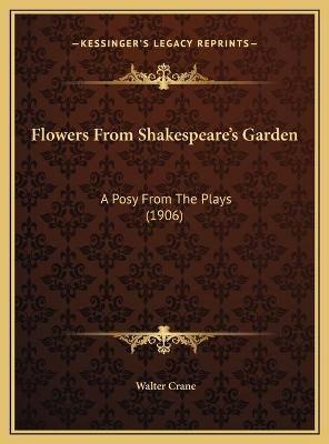Flowers From Shakespeare's Garden By Walter Crane 9781169626102