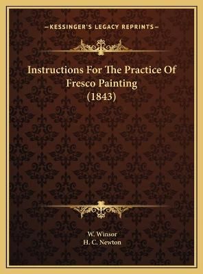 Instructions For The Practice Of Fresco Painting (1843) 9781169626140