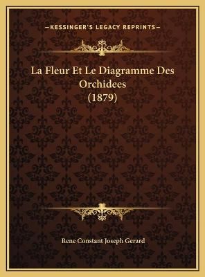 La Fleur Et Le Diagramme Des Orchidees (1879) 9781169683839 (Hardback)