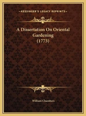 A Dissertation On Oriental Gardening (1773) By William Chambers