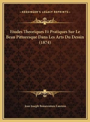 Etudes Theoriques Et Pratiques Sur Le Beau Pittoresque Dans Les Arts Du Dessin (1874)