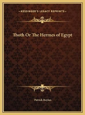 Thoth Or The Hermes of Egypt By Patrick Boylan 9781169740730