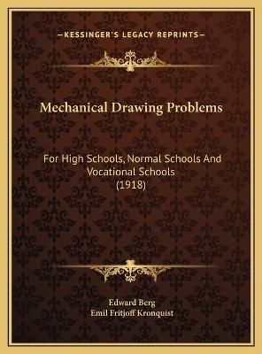 Mechanical Drawing Problems By Edward Berg, Emil Fritjoff Kronquist