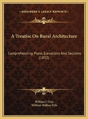A Treatise On Rural Architecture 9781169750746 (Hardback)