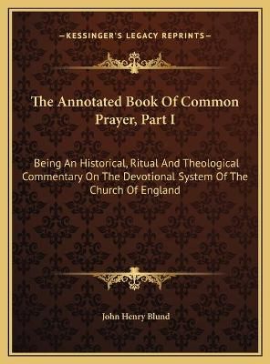 The Annotated Book Of Common Prayer, Part I 9781169757349 (Hardback)