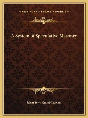 A System of Speculative Masonry By Salem Town Grand Chaplain