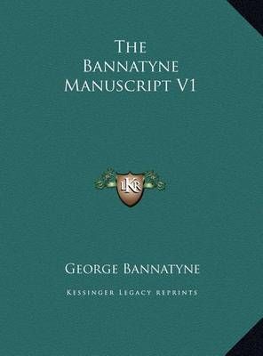 The Bannatyne Manuscript V1 By George Bannatyne 9781169776333