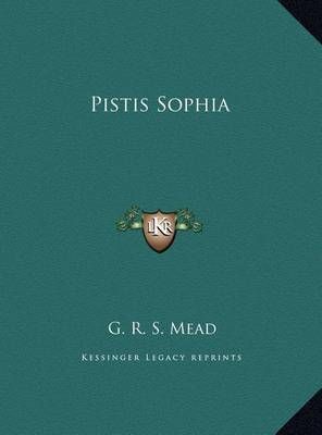 Pistis Sophia By G R S Mead 9781169780682 (Hardback)