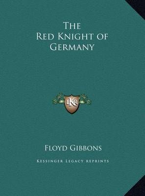 The Red Knight of Germany By Floyd Gibbons 9781169780705 (Hardback)