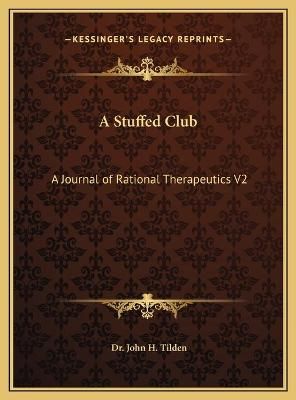 A Stuffed Club By Dr John H Tilden 9781169780729 (Hardback)