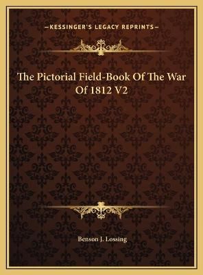 The Pictorial Field-Book Of The War Of 1812 V2 By Benson J Lossing