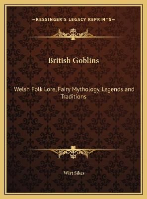 British Goblins By Wirt Sikes 9781169788107 (Hardback)