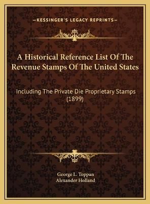 A Historical Reference List Of The Revenue Stamps Of The United States