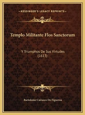 Templo Militante Flos Sanctorum By Bartolome Cairasco De Figueroa