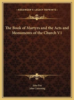 The Book of Martyrs and the Acts and Monuments of the Church V1