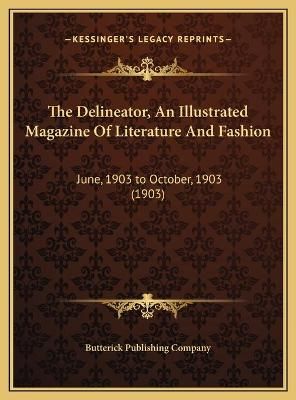 The Delineator, An Illustrated Magazine Of Literature And Fashion