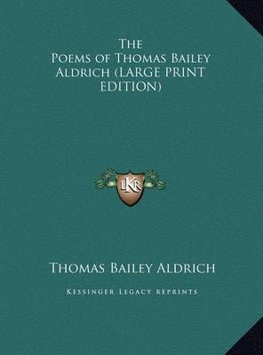 The Poems of Thomas Bailey Aldrich By Thomas Bailey Aldrich (Hardback)