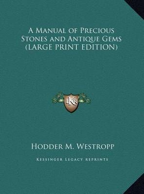 A Manual of Precious Stones and Antique Gems By Hodder M Westropp