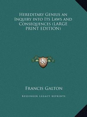 Hereditary Genius an Inquiry Into Its Laws and Consequences (Hardback)
