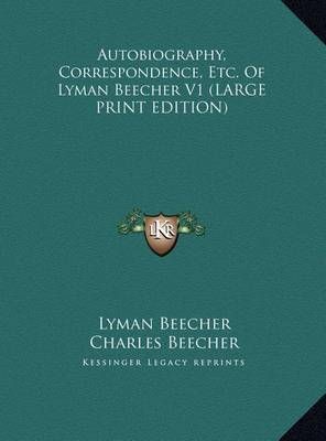 Autobiography, Correspondence, Etc. Of Lyman Beecher V1 9781169905627