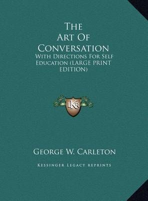 The Art of Conversation By George W Carleton 9781169906280 (Hardback)