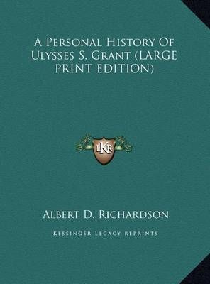 A Personal History of Ulysses S. Grant By Albert D Richardson