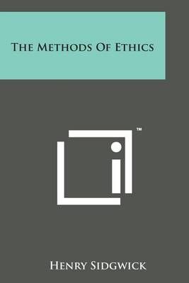The Methods of Ethics By Henry Sidgwick 9781169978669 (Paperback)