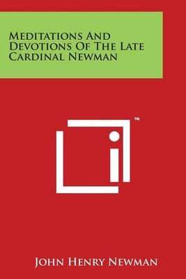 Meditations and Devotions of the Late Cardinal Newman 9781169987845