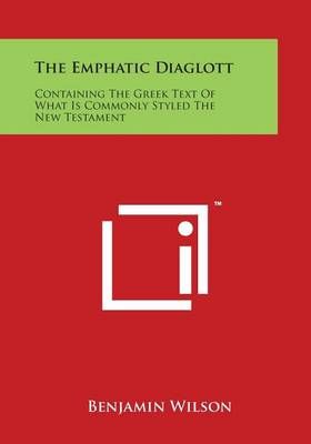 The Emphatic Diaglott By Benjamin Wilson 9781169988040 (Paperback)