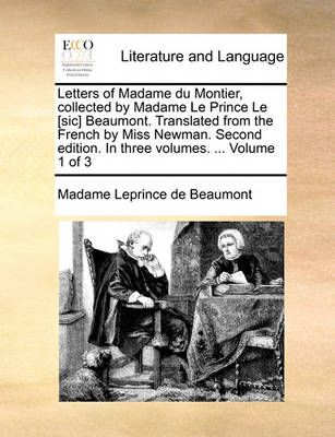 Letters of Madame Du Montier, Collected by Madame Le Prince Le [Sic] Beaumont. Translated from the French by Miss Newman. Second Edition. in ...