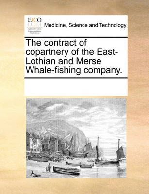 The Contract of Copartnery of the East-Lothian and Merse Whale-Fishing Company.