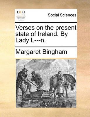 Verses on the Present State of Ireland. by Lady L---N. 9781170395554