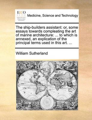 The Ship-Builders Assistant By William Sutherland 9781170593158