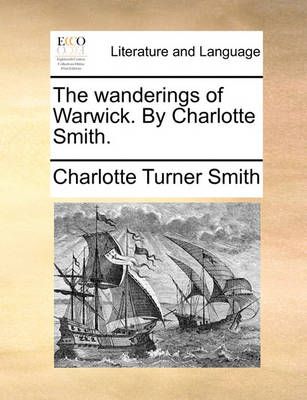 The Wanderings of Warwick. by Charlotte Smith. 9781170648155