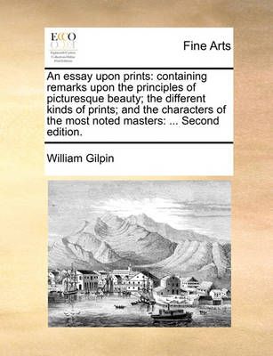 An Essay Upon Prints By William Gilpin 9781170804179 (Paperback)