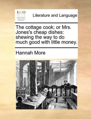 The Cottage Cook; Or Mrs. Jones's Cheap Dishes By Hannah More