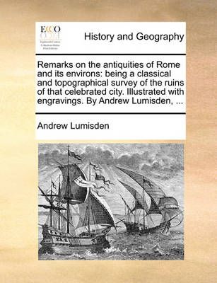 Remarks on the antiquities of Rome and its environs By Andrew Lumisden