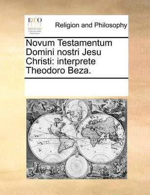 Novum Testamentum Domini Nostri Jesu Christi By Multiple Contributors
