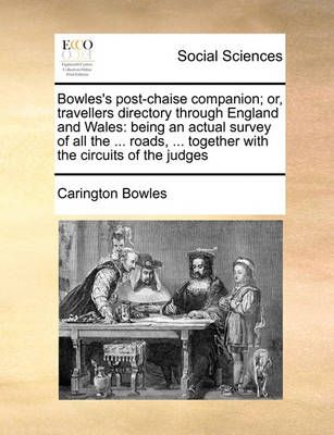 Bowles's Post-Chaise Companion; Or, Travellers Directory Through England and Wales