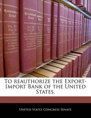 To reauthorize the Export-Import Bank of the United States.