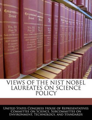 Views Of The Nist Nobel Laureates On Science Policy 9781240508747