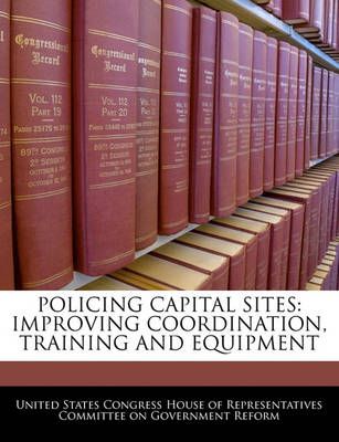 Policing Capital Sites: Improving Coordination, Training And Equipment
