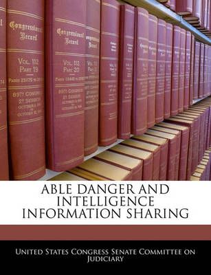 Able Danger and Intelligence Information Sharing 9781240519040