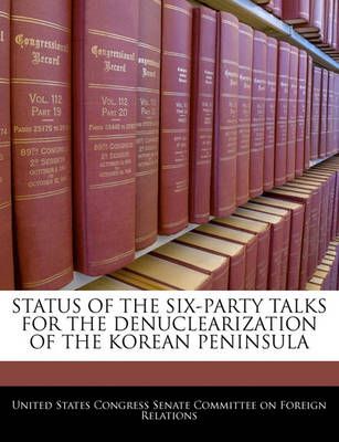 Status of the Six-Party Talks for the Denuclearization of the Korean Peninsula
