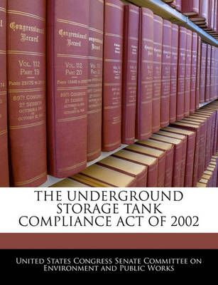 The Underground Storage Tank Compliance Act of 2002 9781240608188