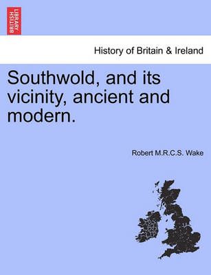 Southwold, and Its Vicinity, Ancient and Modern. 9781240863020