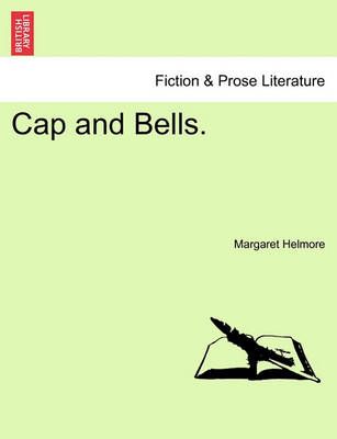 Cap and Bells. By Margaret Helmore 9781240865550 (Paperback)