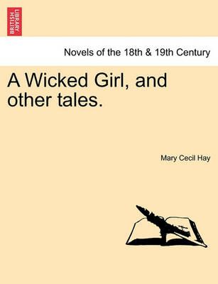 A Wicked Girl, and Other Tales. By Mary Cecil Hay 9781240874101