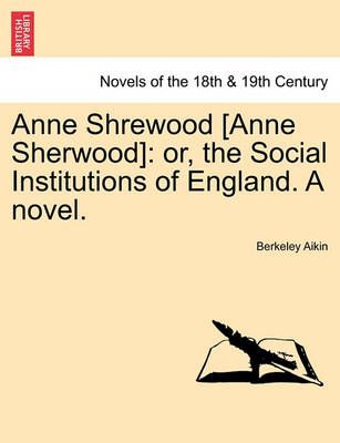 Anne Shrewood [Anne Sherwood] By Berkeley Aikin 9781240874774