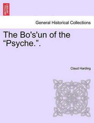 The Bo's'un of the "Psyche.." Volume I By Claud Harding 9781240879571